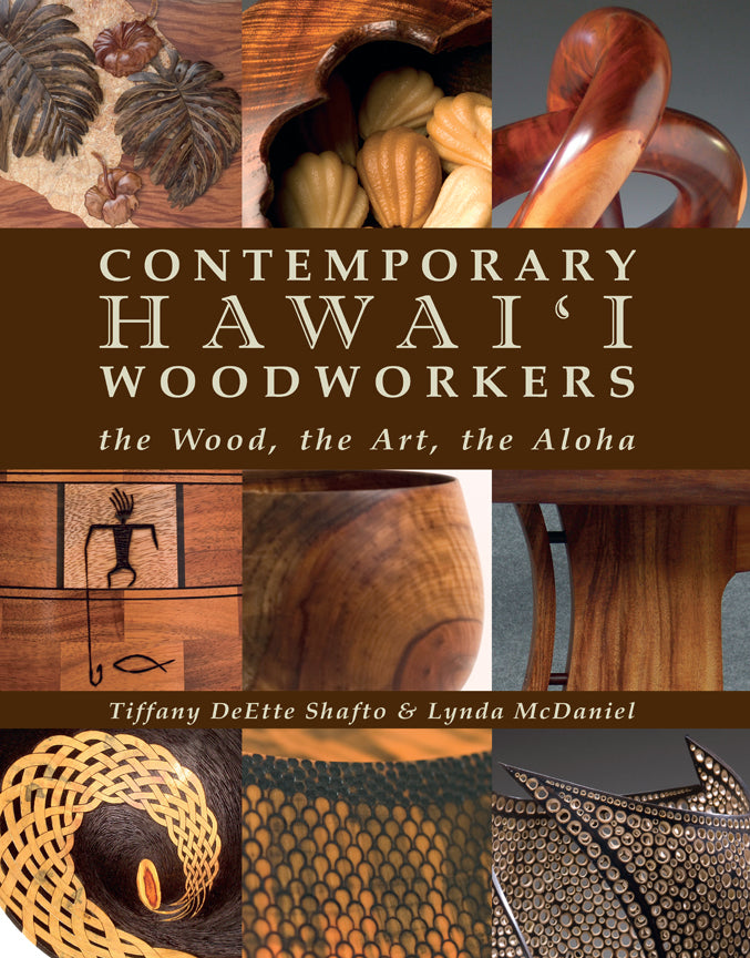 Contemporary Hawaii Woodworkers; the Wood, the Art, the Aloha